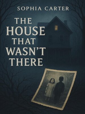 cover image of The House That Wasn't There